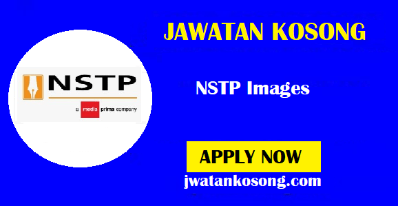 Jawatan Kosong Terkini Di NSTP Images, Tarikh Tutup Permohonan 15 November 2021