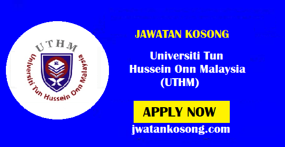 Jawatan Kosong Universiti Tun Hussein Onn Malaysia (UTHM) – 22 November 2021