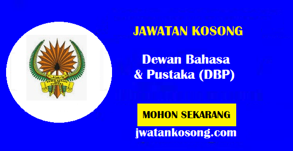 Jawatan Kosong Dewan Bahasa & Pustaka (DBP), Pelbagai Kekosongan Terkini