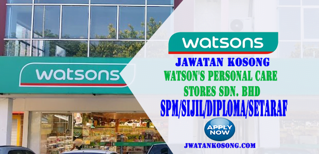 Jawatan Kosong Terkini Di Watson’s Personal Care Stores Sdn. Bhd, Mohon Sekarang